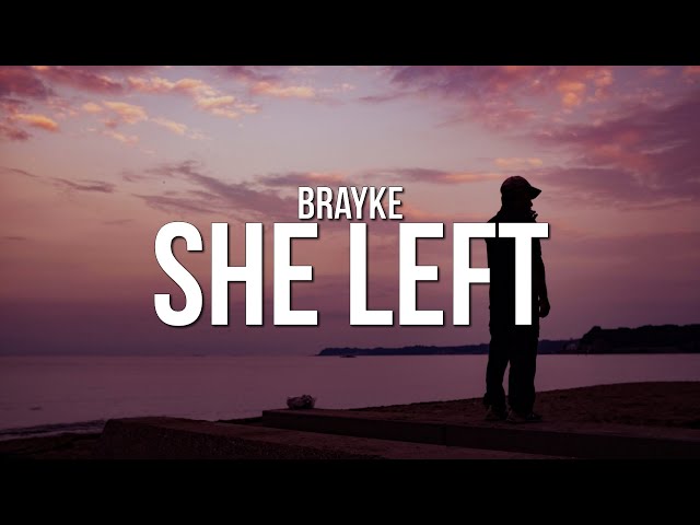Brayke - She Left (Lyrics)