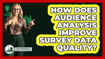 How Does Audience Analysis Improve Survey Data Quality?