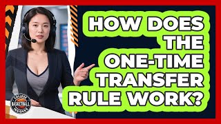 How Does The One-Time Transfer Rule Work?