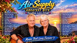 Air Supply Greatest Hits ⭐ The Best Air Supply Songs ❤️ Timeless Soft Rock Legends