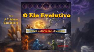 A CRIATURA 16 A Jornada de Evolução da Mônada: O Reino Elemental