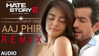 Aaj Phir - Remix | Full  Song | Hate Story 2 | Arijit Singh | Jay Bhanushali | Surveen Chawla Resimi