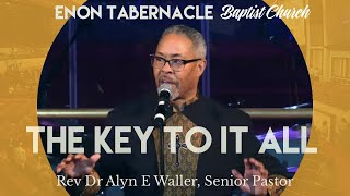The Key to It All | Senior Pastor Rev Dr Alyn E Waller