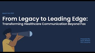 From Legacy to Leading Edge: Transforming Healthcare Communication Beyond Fax