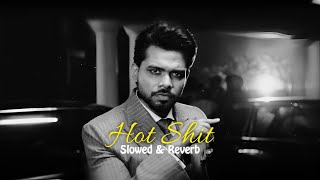 Hot Shit (slowed + reverb) - Arjan Dhillon