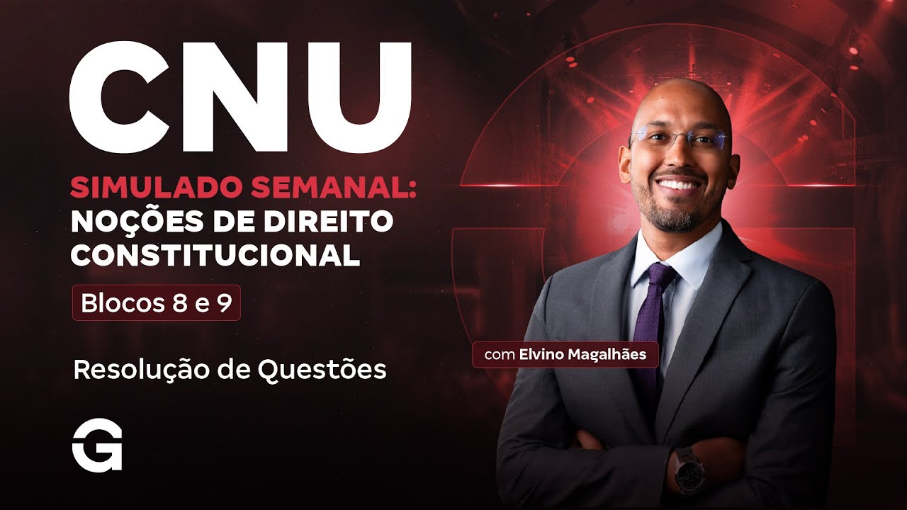 CNU 2025: Blocos 8 e 9 | Simulado Semanal:  Noções de Direito Constitucional: Resolução de Questões