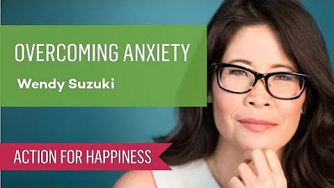 Overcoming Anxiety with Dr Wendy Suzuki