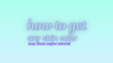 How to get any skin color!  [ MSP Cheat Engine ]