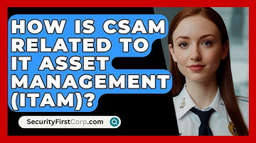 How Is CSAM Related to IT Asset Management (ITAM)? | SecurityFirstCorp News