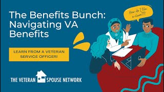 The Benefits Bunch: Navigating VA Benefits