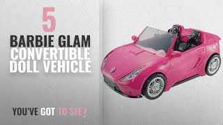 Top 10 Barbie Glam Convertible Doll Vehicle [2018]: Barbie Glam Convertible Vehicle