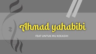 viral Ahmad yahabibi ft untuk mu kekasih || full vareasi nya ajib