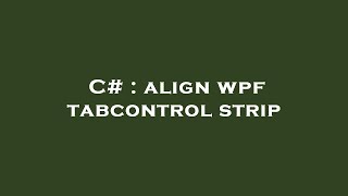 C# : align wpf tabcontrol strip