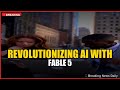 Revolutionizing AI with Fable 5