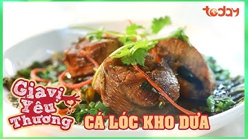 Gia Vị Yêu Thương Số 45 - Cách nấu Cá Lóc Kho Dưa KHÔNG TANH mà THƠM PHỨC | Món ăn ngon mỗi ngày