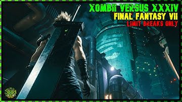 FF7: Limit Breaks Only - Xombii Versus 34 [PART 0.5]