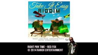 Red Fox - Right Pon Time (Take It Easy Riddim) - Official Audio