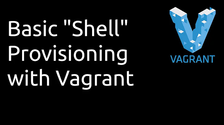 Vagrant: Basic Shell Provisioning