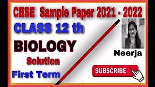 CBSE SAMPLE PAPER 2021 - 2022 / solved/ First Term / Class 12 / Biology / By Neerja