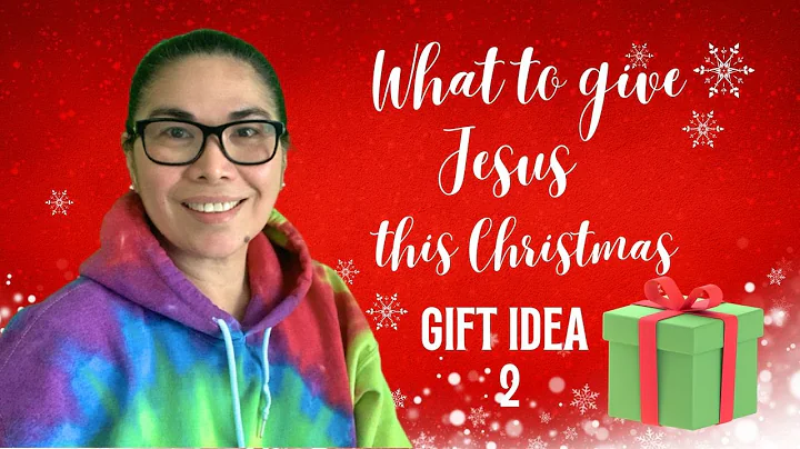 What to give Jesus this Christmas Gift idea 2