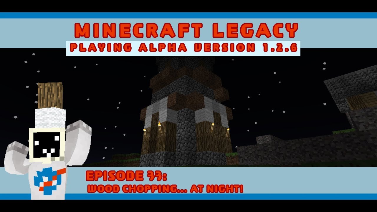 Minecraft Legacy - Episode 33 Wood Chopping At Night 