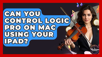 Can You Control Logic Pro On Mac Using Your iPad? - The Musician Encyclopedia