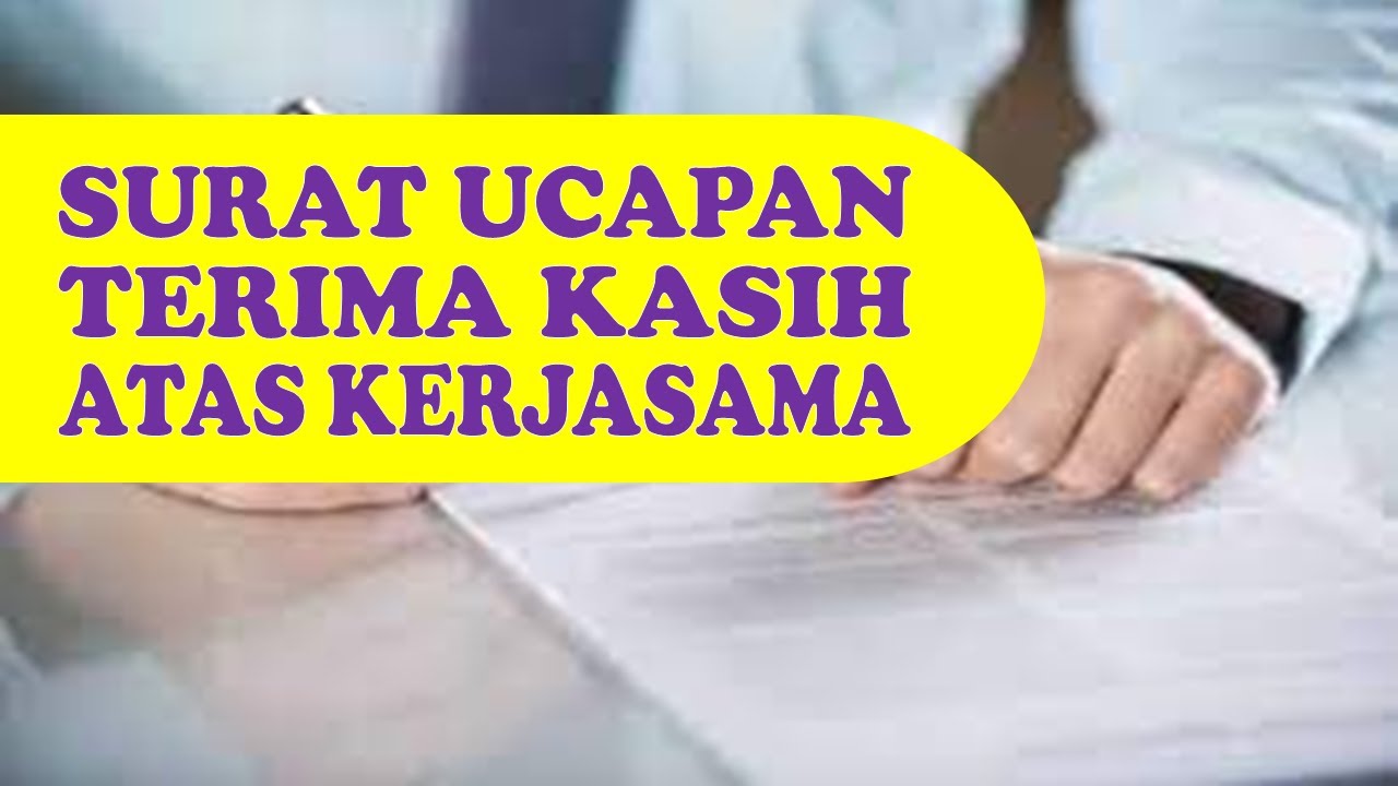 Contoh surat ucapan terima kasih atas kerjasamanya - YouTube