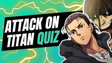 The Ultimate ATTACK ON TITAN  Anime Quiz! (Shingeki no Kyojin)