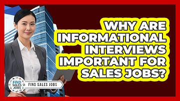 Why Are Informational Interviews Important for Sales Jobs?