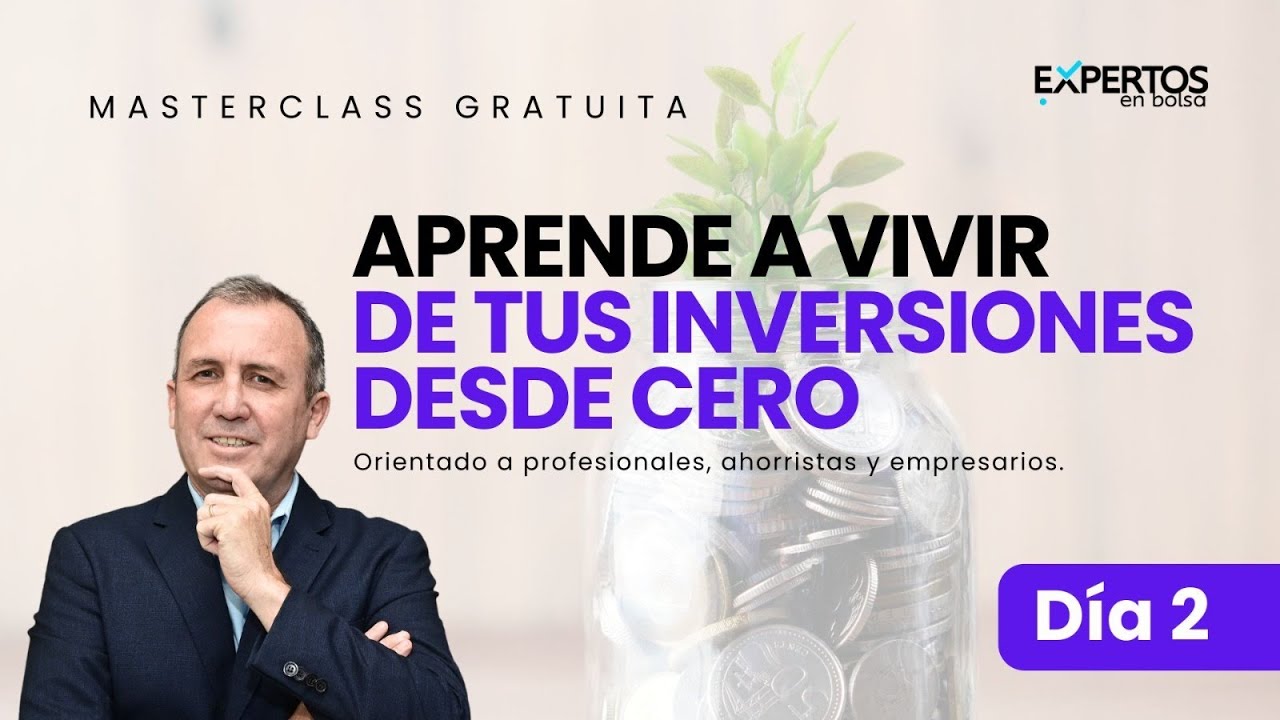 Día 2 APRENDE a VIVIR de Tus INVERSIONES desde Cero - YouTube
