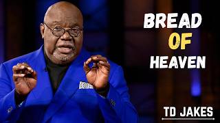 Bread of Heaven - Bishop T.D. Jakes [July 29, 2018] '-td jakes