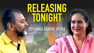 Priyanka Gandhi Vadra on Modi, Ambani-Adani & Congress exodus | Releasing tonight