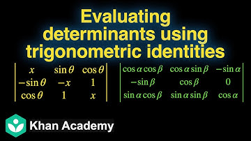 Evaluating determinants involving trigonometric functions|Determinants |Grade 12 |Math |Khan Academy