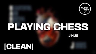 J Hus - Playing Chess [CLEAN]