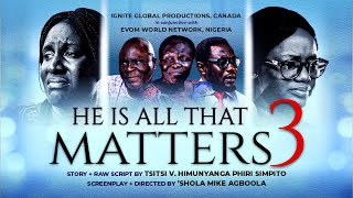 HE IS ALL THAT MATTERS Pt.3 // Directed by 'Shola Mike Agboola // EVOM & IGP // Subtitled in English