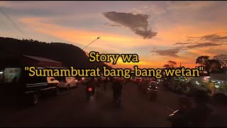 Story wa 'Sumamburat Bang-bang wetan' #30detik