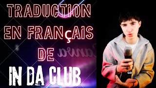 Traduction En Français De In Da Club De 50 Cent