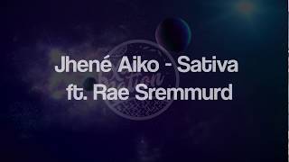 Jhené Aiko - Sativa ft. Rae Sremmurd (Lyrics) 🎵