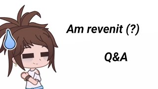 Am revenit (?) || 💫Q&A💫 ||