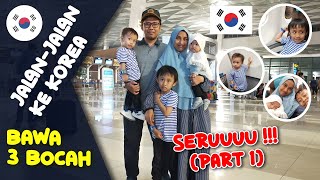 Nih Serunya !!! JALAN JALAN ke KOREA Bawa 3 Anak Kecil (Part 1)