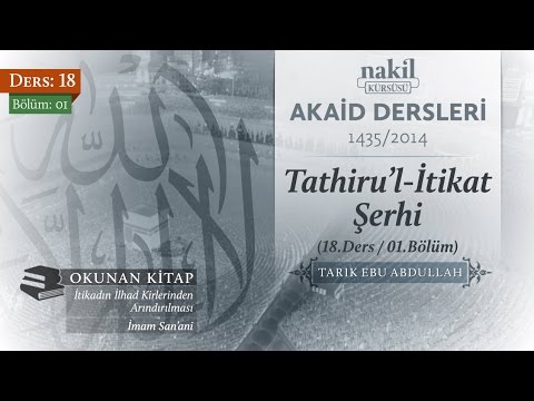 Tathiru'l-İtikat Şerhi [18.Ders / 01.Bölüm] - Tarık Ebu Abdullah / İtikadın Arınması / Nakil Kürsüsü