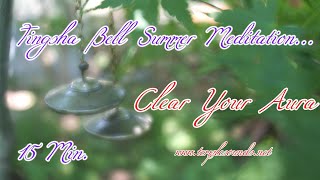 Tingsha Bell Clear Your Aura Summer Meditation15 Min For A Quick Energy Boost Anytime Of The Day