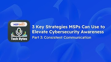 3 Key Strategies MSPs Can Use to Elevate Cybersecurity Awareness: Consistent Communication