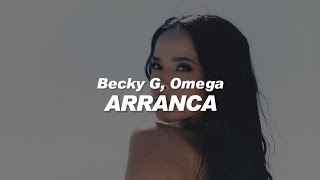 Becky G - Arranca ft. Omega 🔥|| LETRA