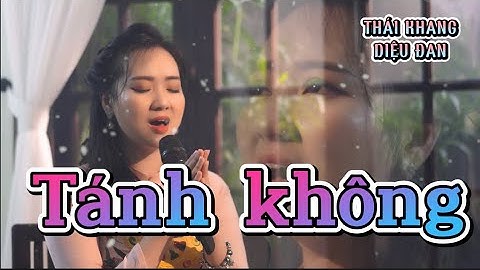 TÁNH KHÔNG - SÁNG TÁC: THÁI KHANG - DIỆU ĐAN [ SERIES AN ]
