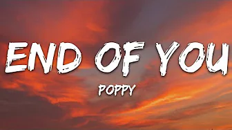 Poppy - End of You (Lyrics) ft. Amy Lee & Courtney LaPlante