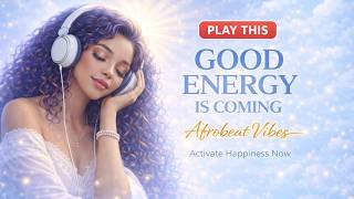 High-Vibe Affirmations with Afrobeat | Activate Your Energy & Happiness Now