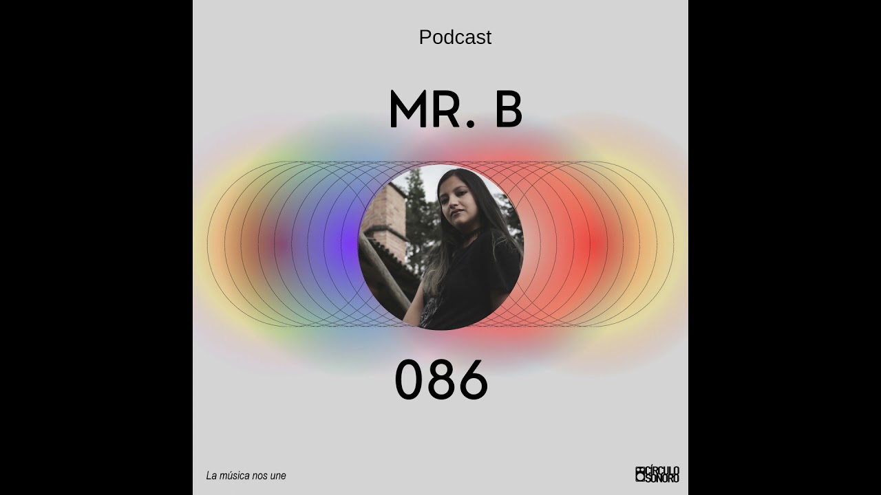 Circulo Sonoro Podcast 086 – Mr B