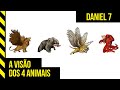 A VISÃO DOS 4 ANIMAIS | Daniel 7