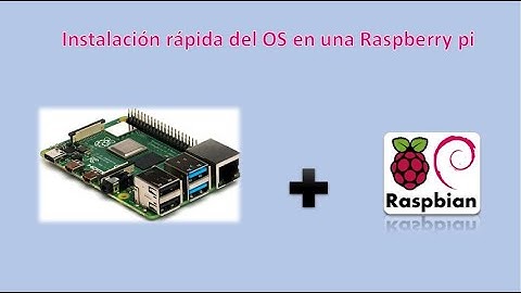 Instalación fácil y rápida de Raspbian en una Raspberry pi 3 o 4